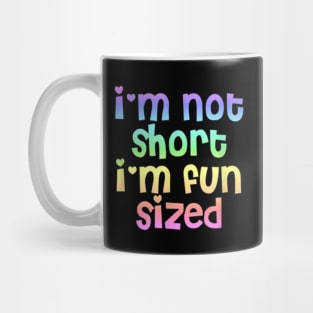 I Am Not Short I Am Fun Sized Mug